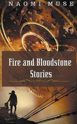 Fire and Bloodstone Stories - Naomi Muse - cover