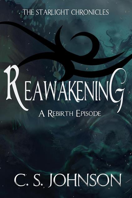 Reawakening: A Rebirth Episode of the Starlight Chronicles