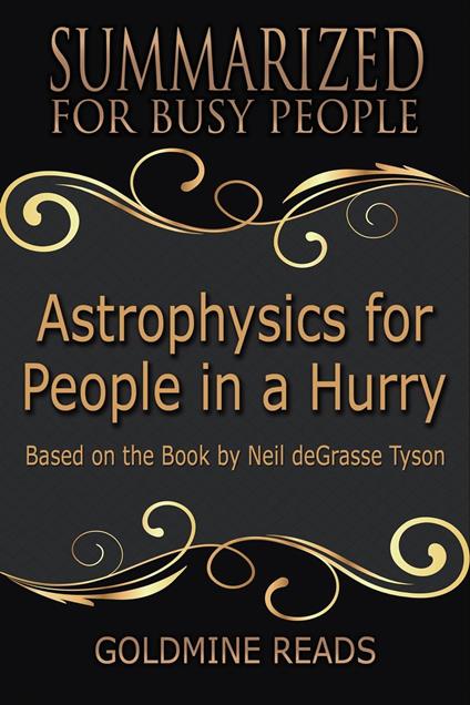 Astrophysics for People In A Hurry - Summarized for Busy People: Based on the Book by Neil deGrasse Tyson