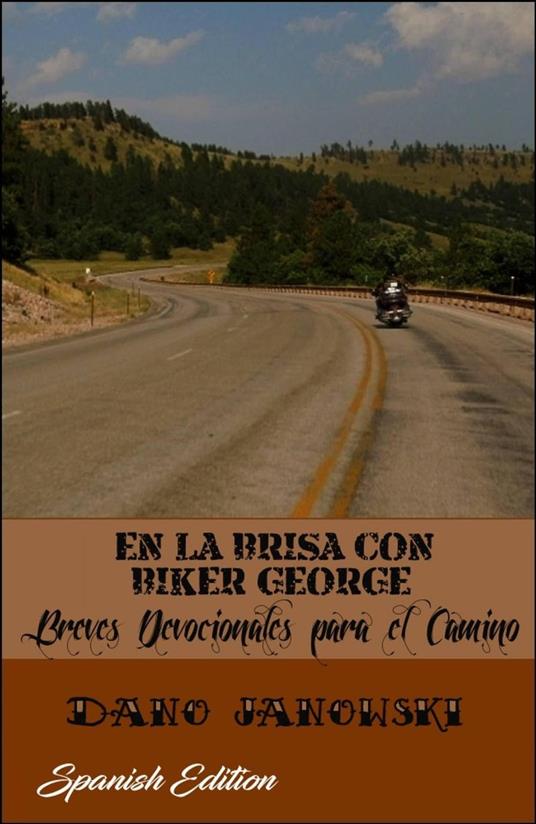 En La Brisa Con Biker George: Breves Devocionales para el Camino