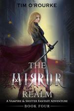 The Mirror Realm (Book Four): A Vampire & Shifter Fantasy Adventure