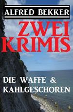 Zwei Krimis: Die Waffe & Kahlgeschoren