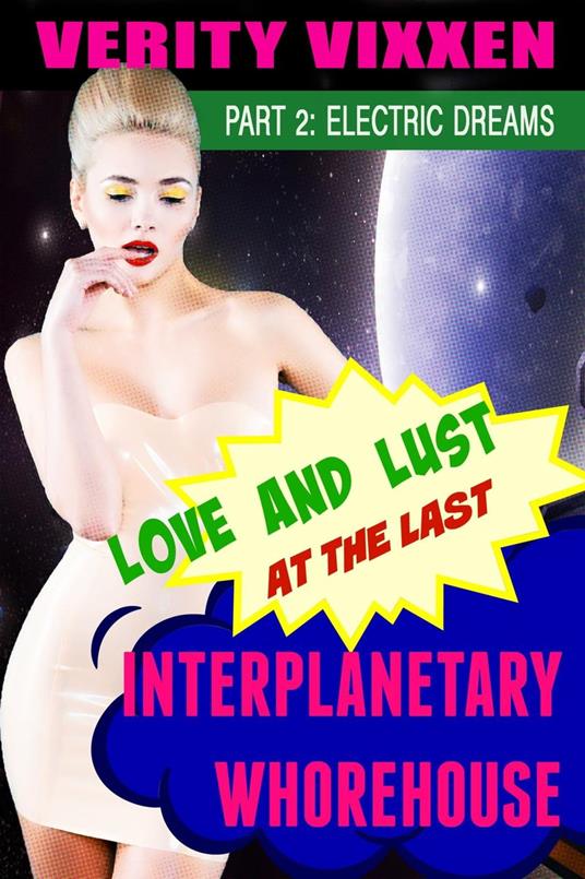 Love and Lust at the Last Interplanetary Whorehouse: Part 2 Electric Dreams