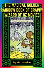 The Magical Golden Rainbow Book of Crappy Wizard of Oz Movies