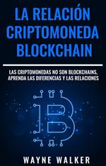 La Relación Criptomoneda-Blockchain