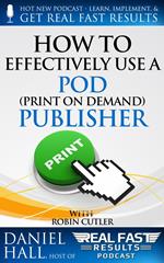 How to Effectively Use a POD (Print on Demand) Publisher