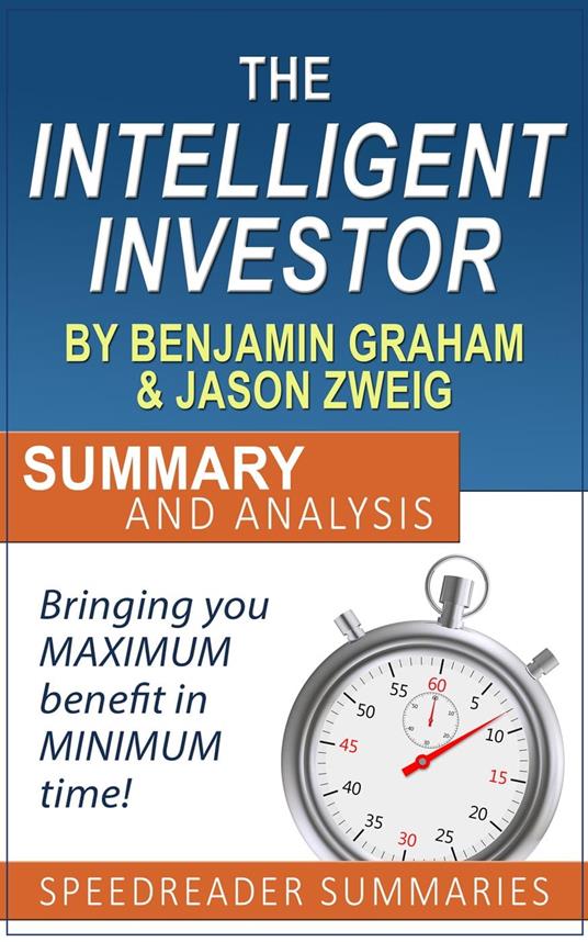 The Intelligent Investor by Benjamin Graham and Jason Zweig: Summary and  Analysis - Summaries, SpeedReader - Ebook in inglese - EPUB2 con DRMFREE