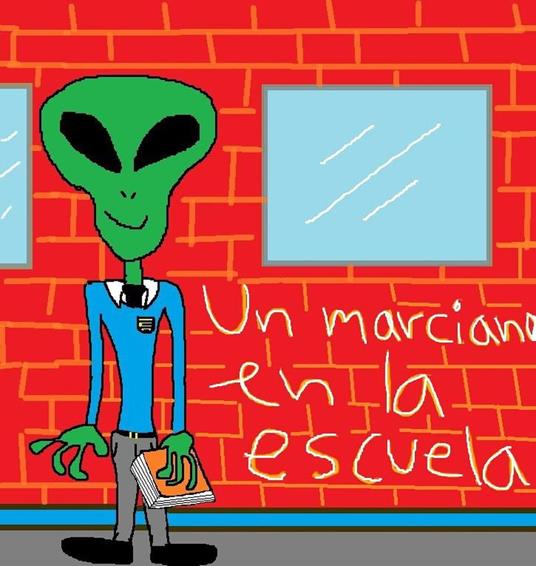 Un marciano en la escuela - JOSE AURELIO GUZMAN MARTINEZ - ebook