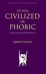 Either Civilized or Phobic: A Treatise on Homosexuality