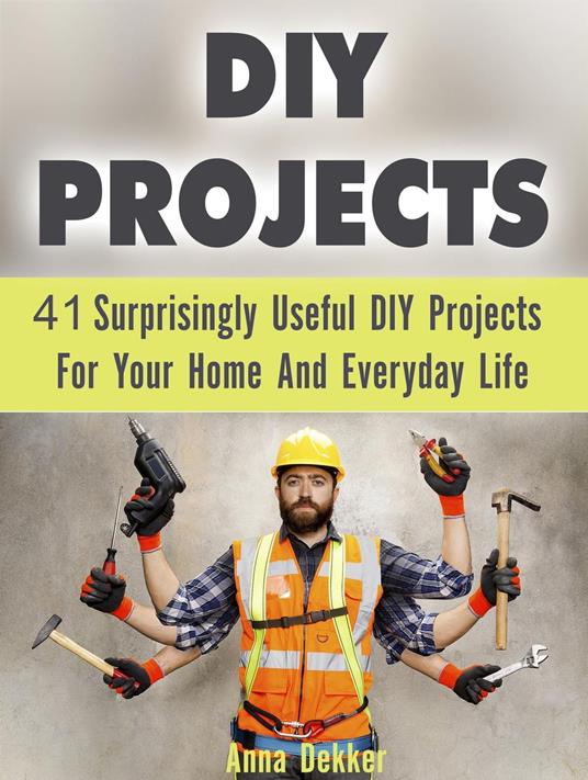 Diy Projects: 41 Surprisingly Useful Diy Projects For Your Home And Everyday Life