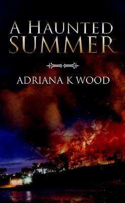 A Haunted Summer - Adriana K Wood - cover