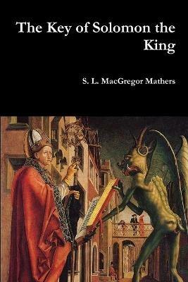 The Key of Solomon the King - S L MacGregor Mathers - cover