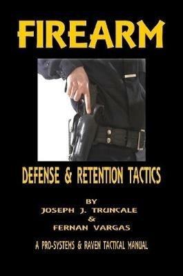 Firearm Defense and Retention Tactics - Fernan Vargas,Joseph Truncale - cover