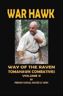 War Hawk: Tomahawk Combatives Volume Two - Fernan Vargas - cover