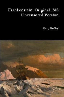 Frankenstein: Original 1818 Uncensored Version - Mary Shelley - cover