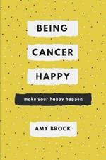 Being Cancer Happy: Make Your Happy Happen