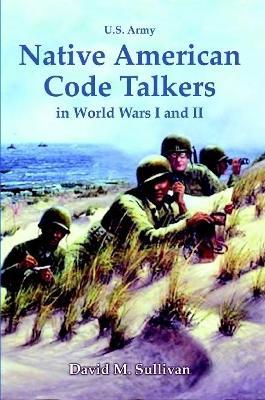 Native American Code Talkers in World Wars I and II - David Sullivan - cover