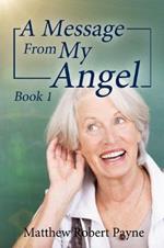 A Message From My Angel: Book 1