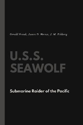 U.S.S. Seawolf: Submarine Raider of the Pacific - Gerold Frank,James D Horan,J M Eckberg - cover