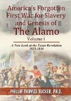 America's Forgotten First War for Slavery and Genesis of The Alamo