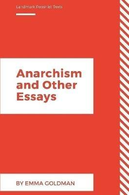 Anarchism and Other Essays - Emma Goldman - cover