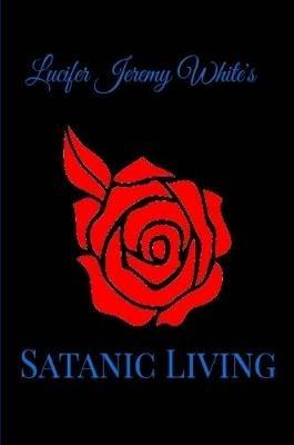 Satanic Living - Lucifer Jeremy White - cover