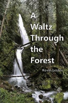 A Waltz Through the Forest - Kevin Lester - cover