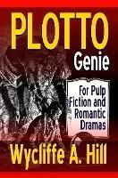 PLOTTO Genie: For Pulp Fiction and Romantic Dramas - Wycliffe a Hill - cover