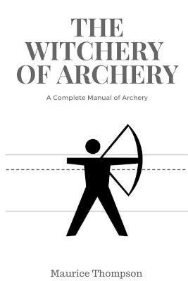 The Witchery of Archery - Maurice Thompson - cover