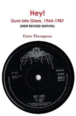 Hey: The Story of Gum into Glam, 1964-1987 (New Revised Edition) - Dave Thompson - cover