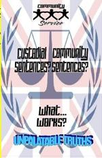 Custodial Sentences? Community Sentences?: What Works?