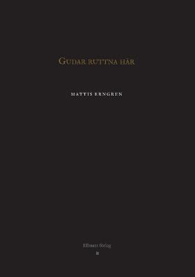 Gudar ruttna här - Mattis Erngren - cover