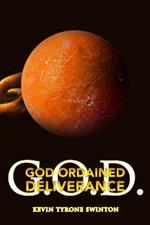 God Ordained Deliverance: G.O.D