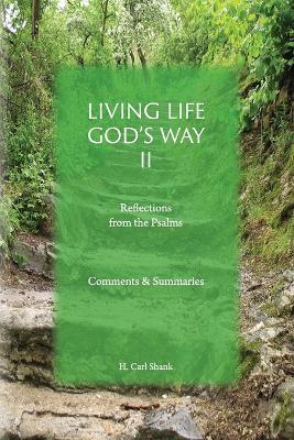 Living Life God's Way II: Reflections from the Psalms: Comments & Summaries - Carl Shank - cover