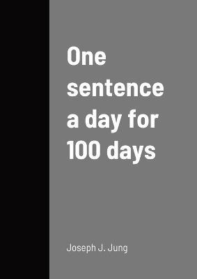 One sentence a day for 100 days - Joseph Jung - cover