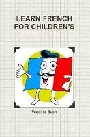Learn French for Children's - Vanessa Bush - cover