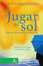 Jugar al sol: mas de 13 historias sin historia