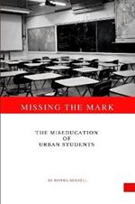 Missing The Mark: The Miseducation of Urban Students