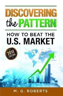 Discovering the Pattern - How to Beat the Market 2018 Edition Black & White - Mario G Roberts - cover