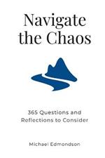 Navigate the Chaos: 365 Questions to Help You Leverage Your Mind, Body, and Spirit