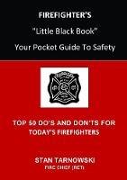 FIREFIGHTER'S Little Black Book: Your Pocket Guide To Safety