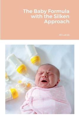 The Baby Formula with the Silken Approach - Al Lucas - cover