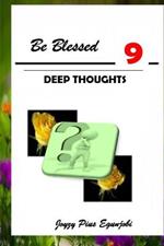 Be Blessed 9: Deep Thoughts