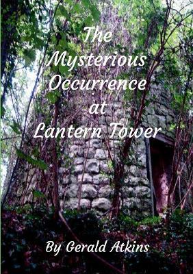 The Mysterious Occurrence at Lantern Tower - Gerald Atkins - cover