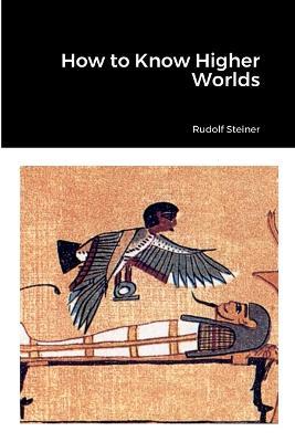 How to Know Higher Worlds - Rudolf Steiner - cover