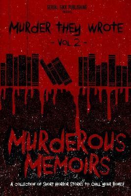 Murder They Wrote: Murderous Memoirs - Kirk Chewning,Dustin Coffman,M W Hill - cover