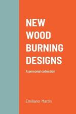 New Wood Burning Designs: A personal collection