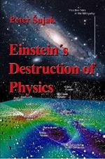 Einstein's Destruction of Physics