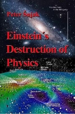 Einstein's Destruction of Physics - Peter Sujak - cover