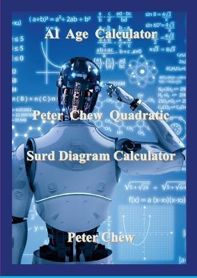 AI Age Calculator Peter Chew Quadratic Surd Diagram Calculator: Peter Chew - Peter Chew - cover